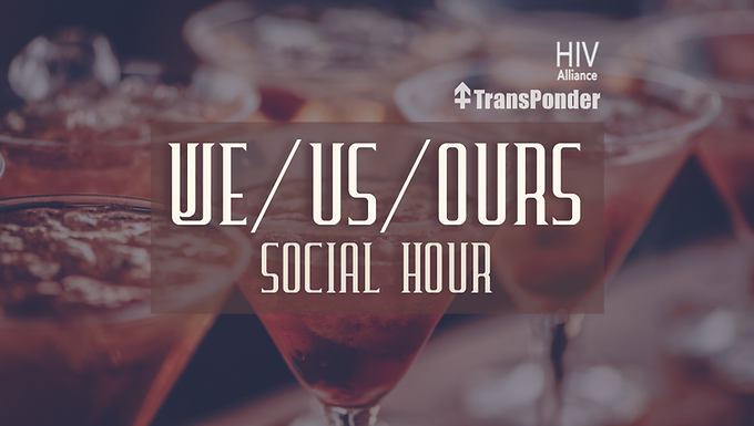 We/Us/Ours Social Hour