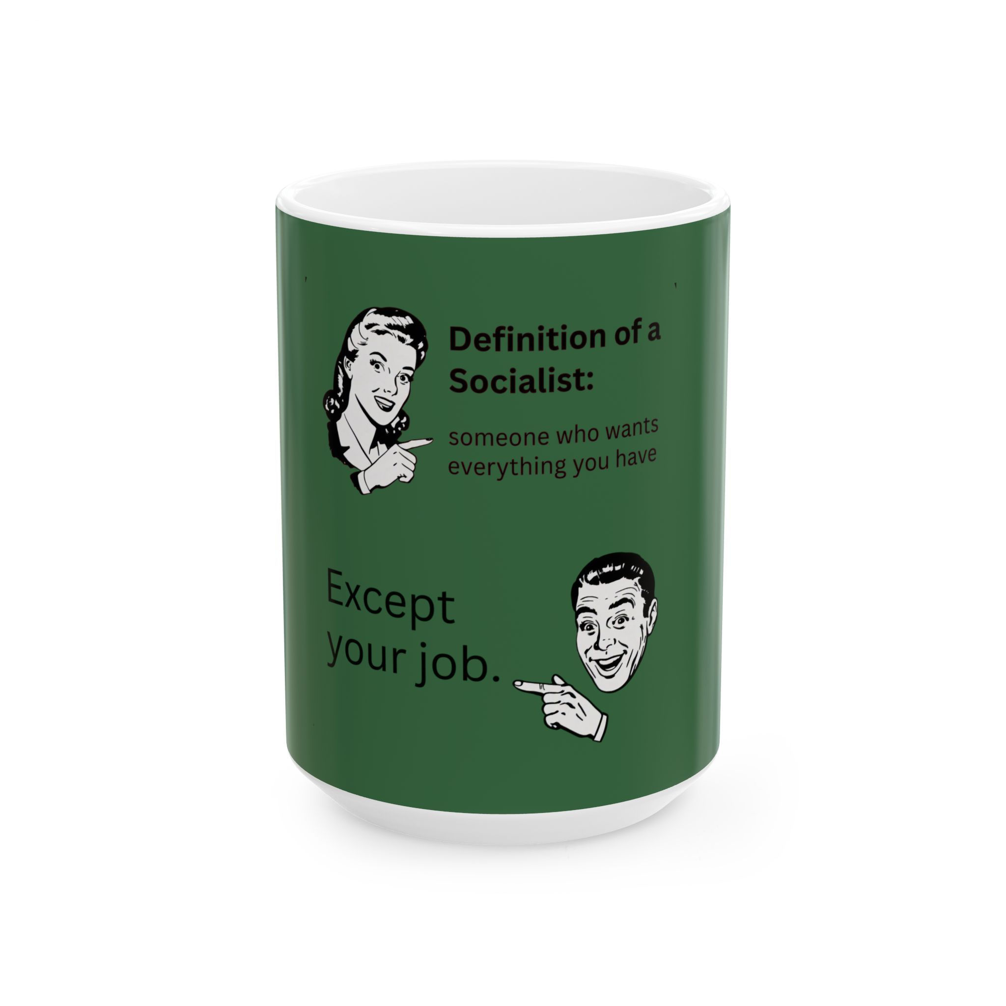 Political Humor Mug – someone who wants everything you have... Except your job."