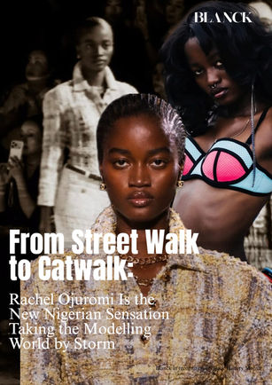From Street Walk to Catwalk: Rachel Ojuromi Is the New Nigerian Sensation Taking the International Modelling World by Storm