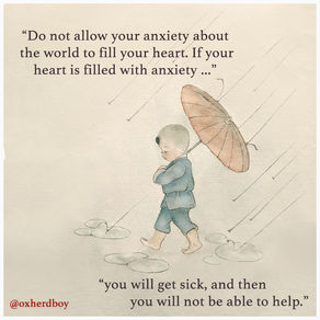 #001: "Do not allow your anxiety about the world..."
