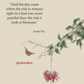 #126: "And the day came when the risk to remain..."