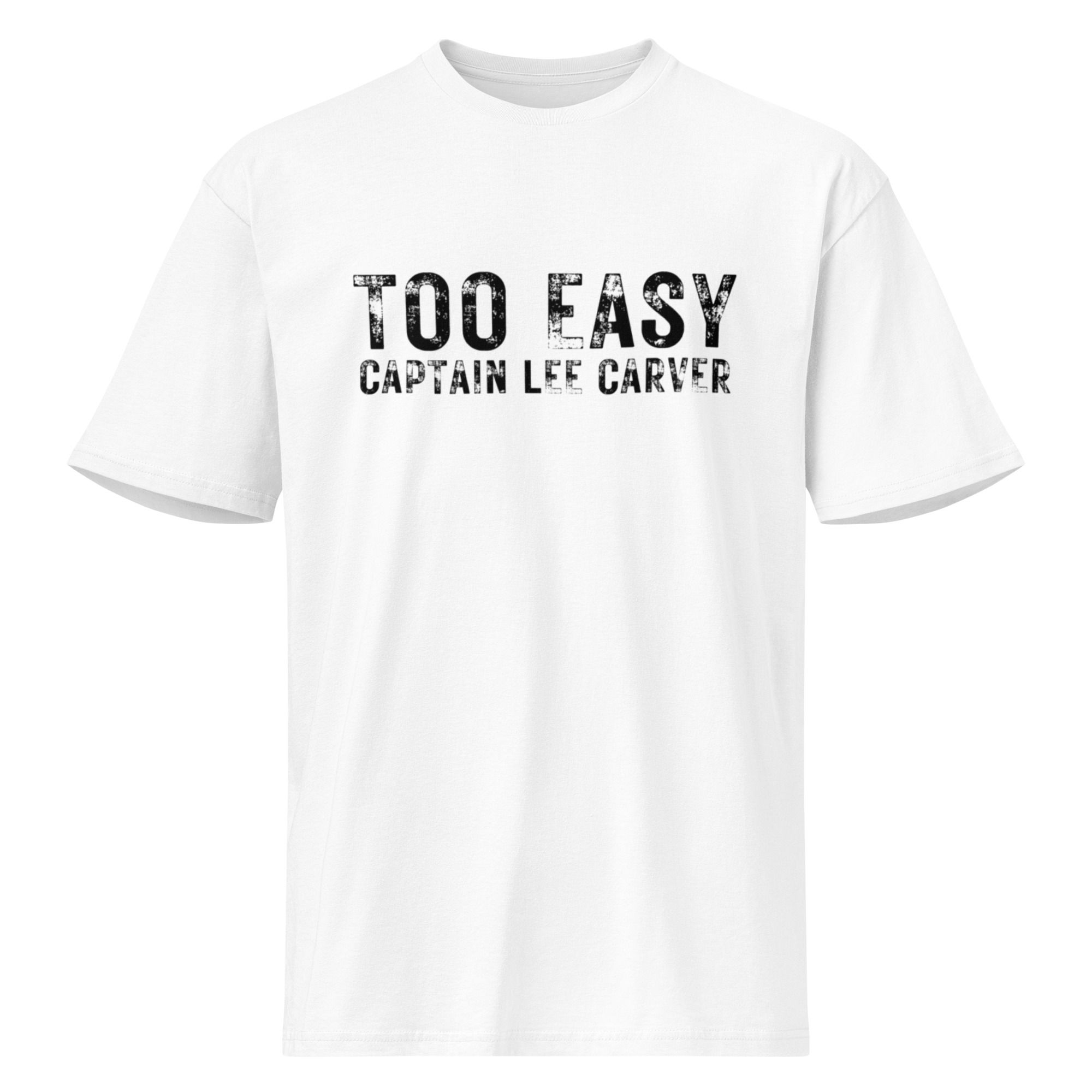 Too Easy, Captain Lee Carver Men's Premium Short Sleeve Tee