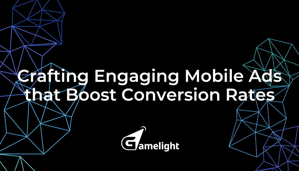 Crafting Engaging Mobile Ads that Boost Conversion Rates