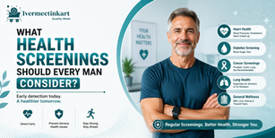What Health Screenings Should Every Man Consider? Preventive health checkup guide for men | Ivermectinkart