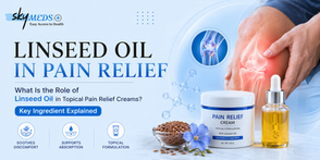 Linseed oil in topical pain relief cream for natural muscle and joint pain support | theskymeds