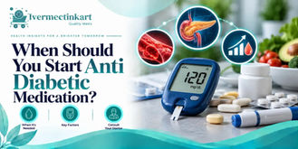 When to Start Anti-Diabetic Medication – Diabetes Treatment Guide | Ivermectinkart