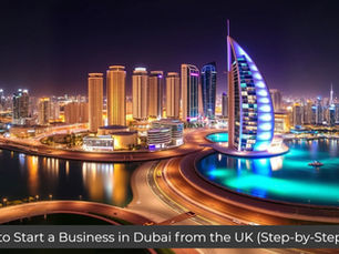 How to Start a Business in Dubai from the UK