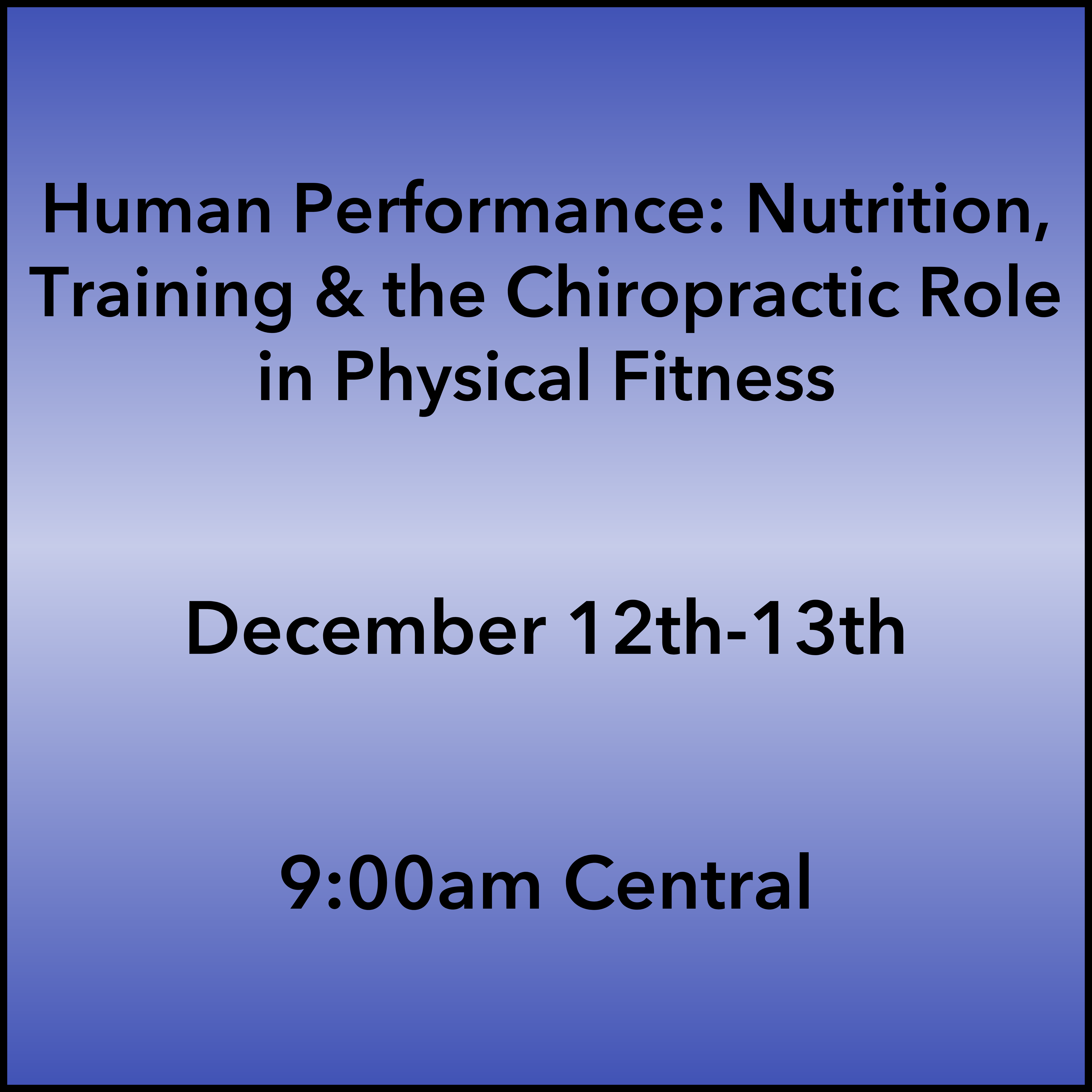 December 12-13, 2026 Human Performance Webinar 9:00am Central