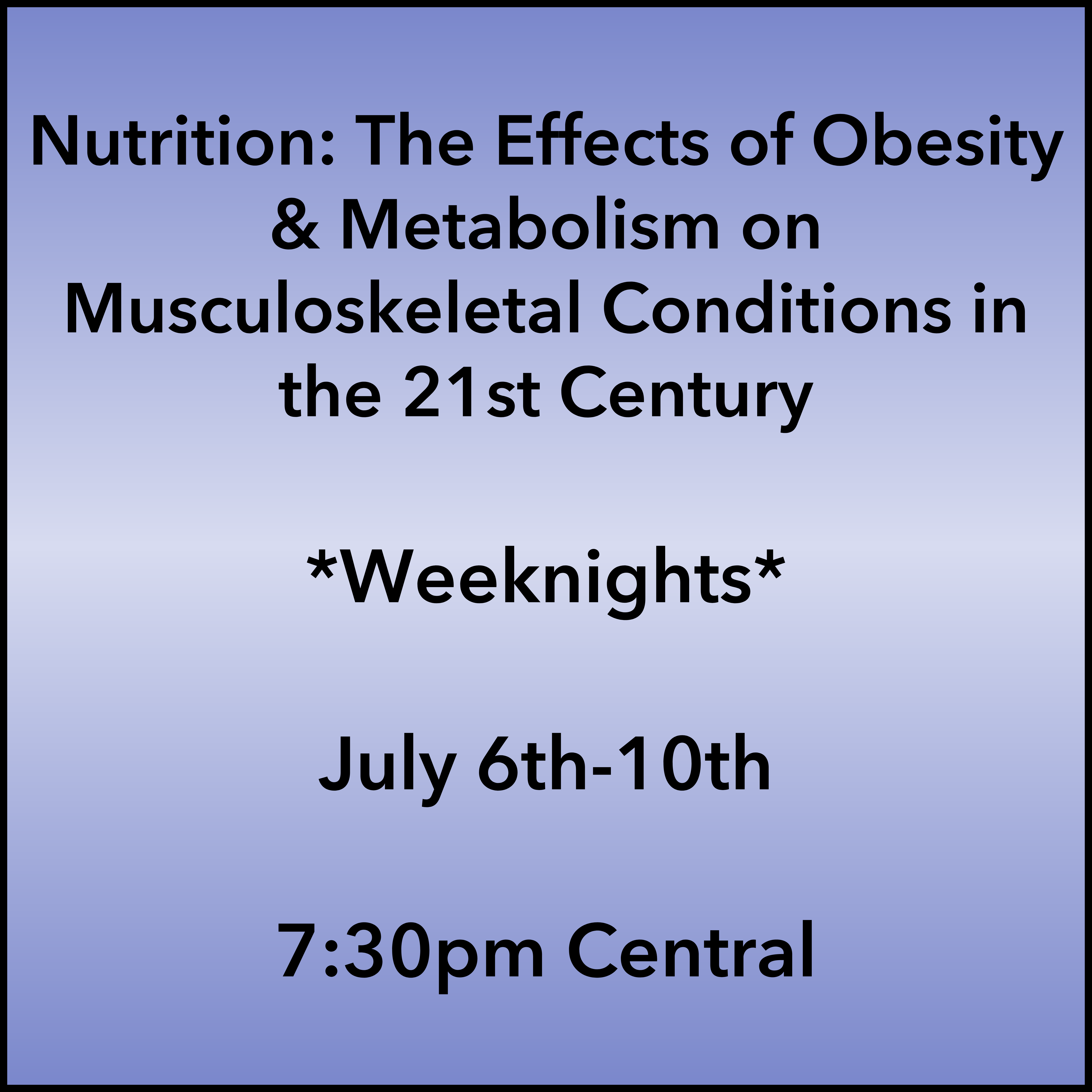 July 6-10, 2026 Obesity Weeknight Webinar 7:30pm Central
