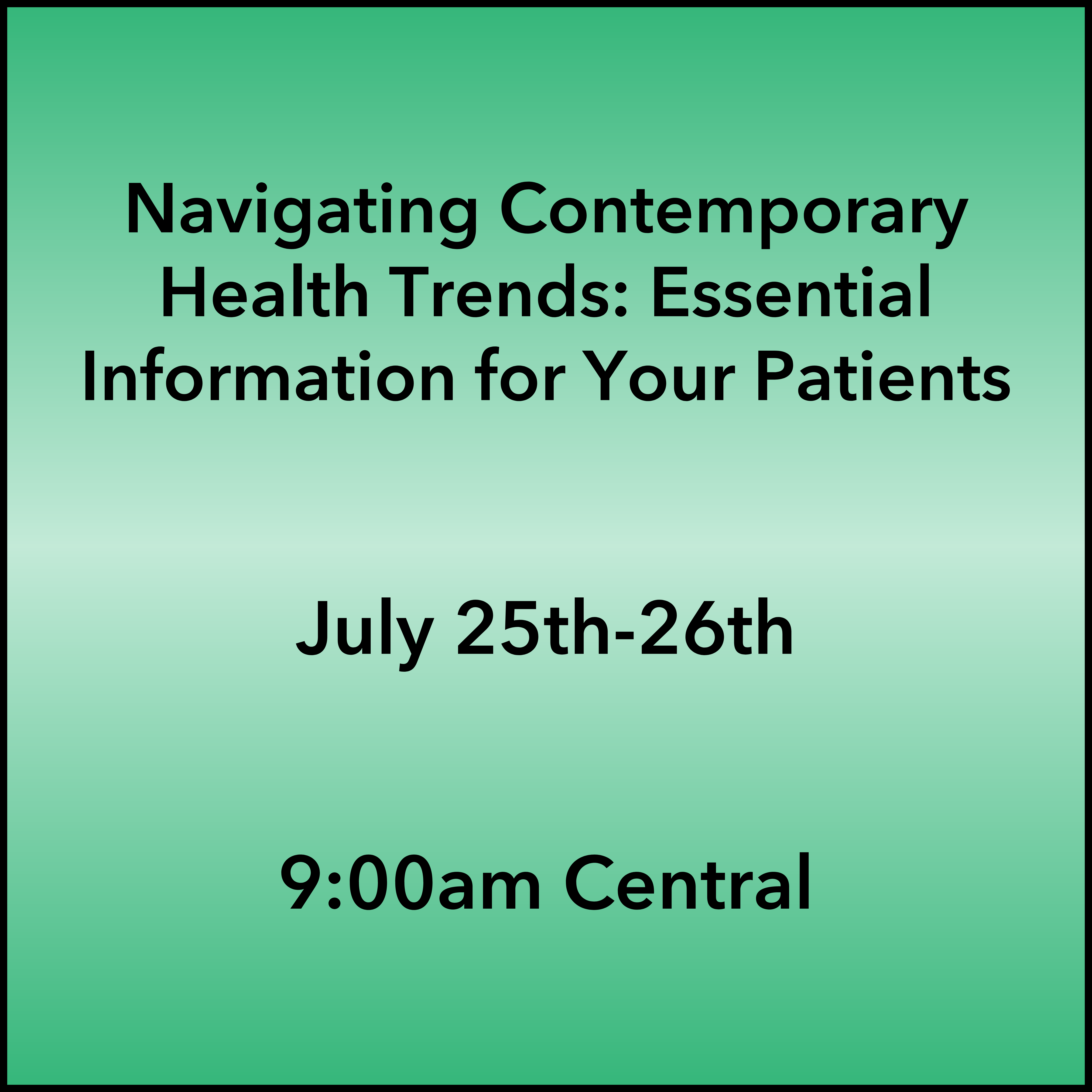 July 25-26, 2026 Health Trends Webinar 9:00am Central