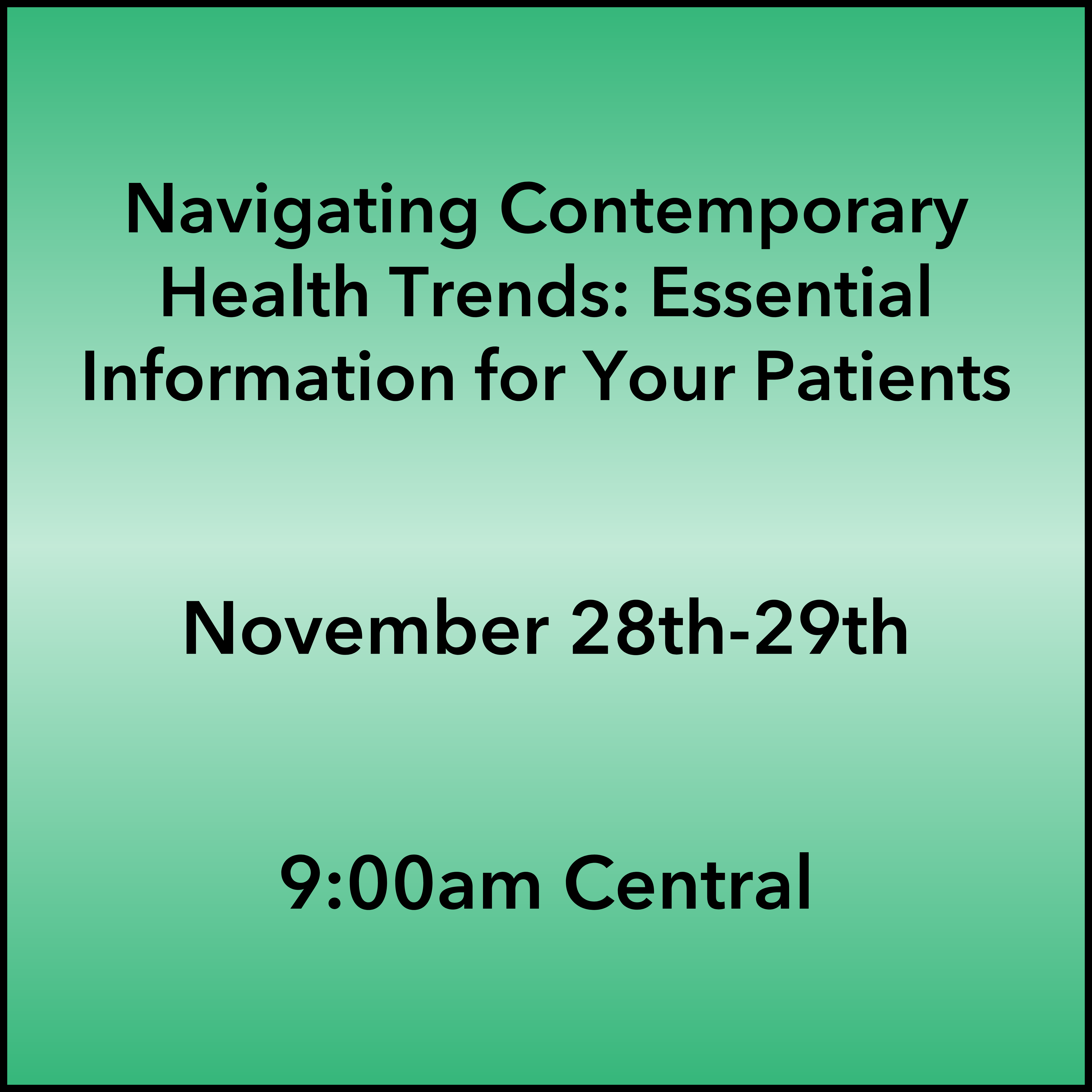 November 28-29, 2026 Health Trends Webinar 9:00am Central