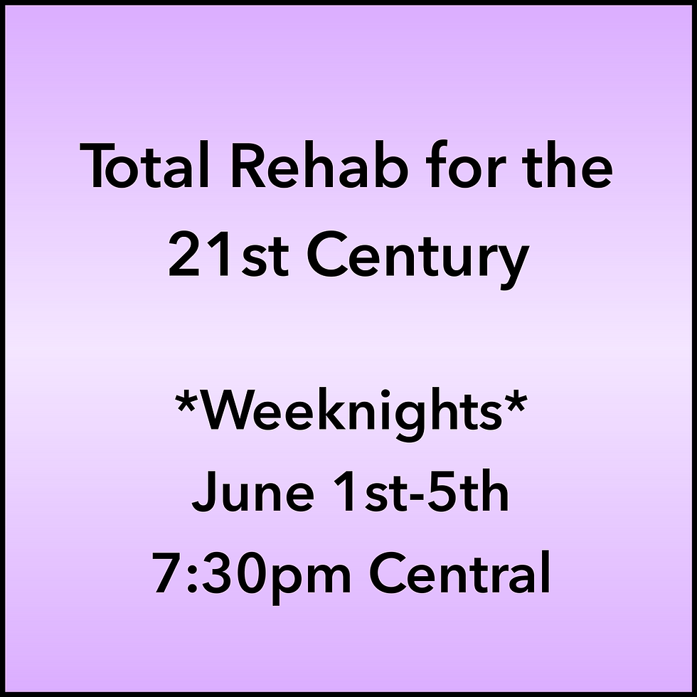 June 1-5, 2026 Rehab Weeknight Webinar 7:30pm Central