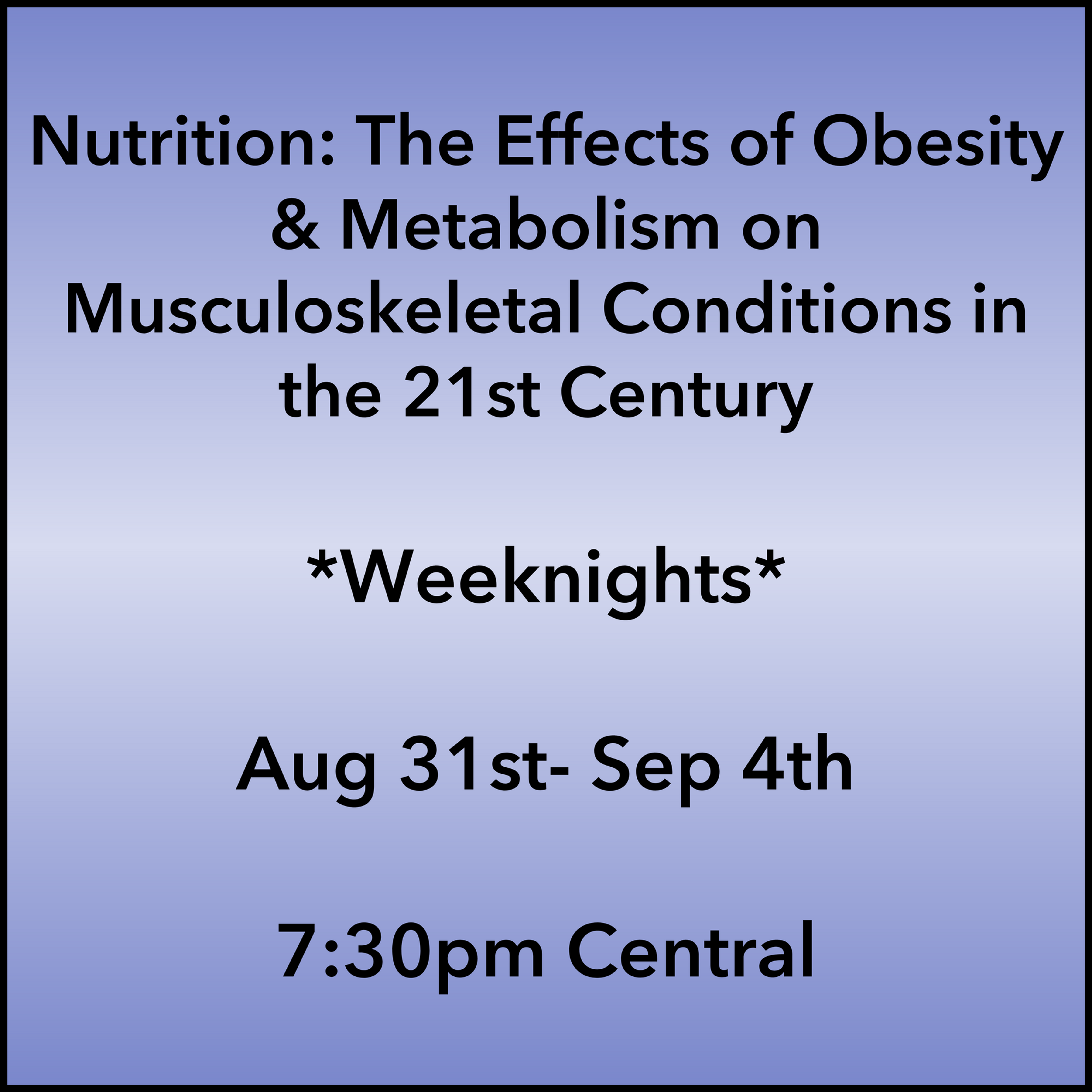 August 31 - Setptember 4, 2026 Obesity Weeknight Webinar 7:30pm Central