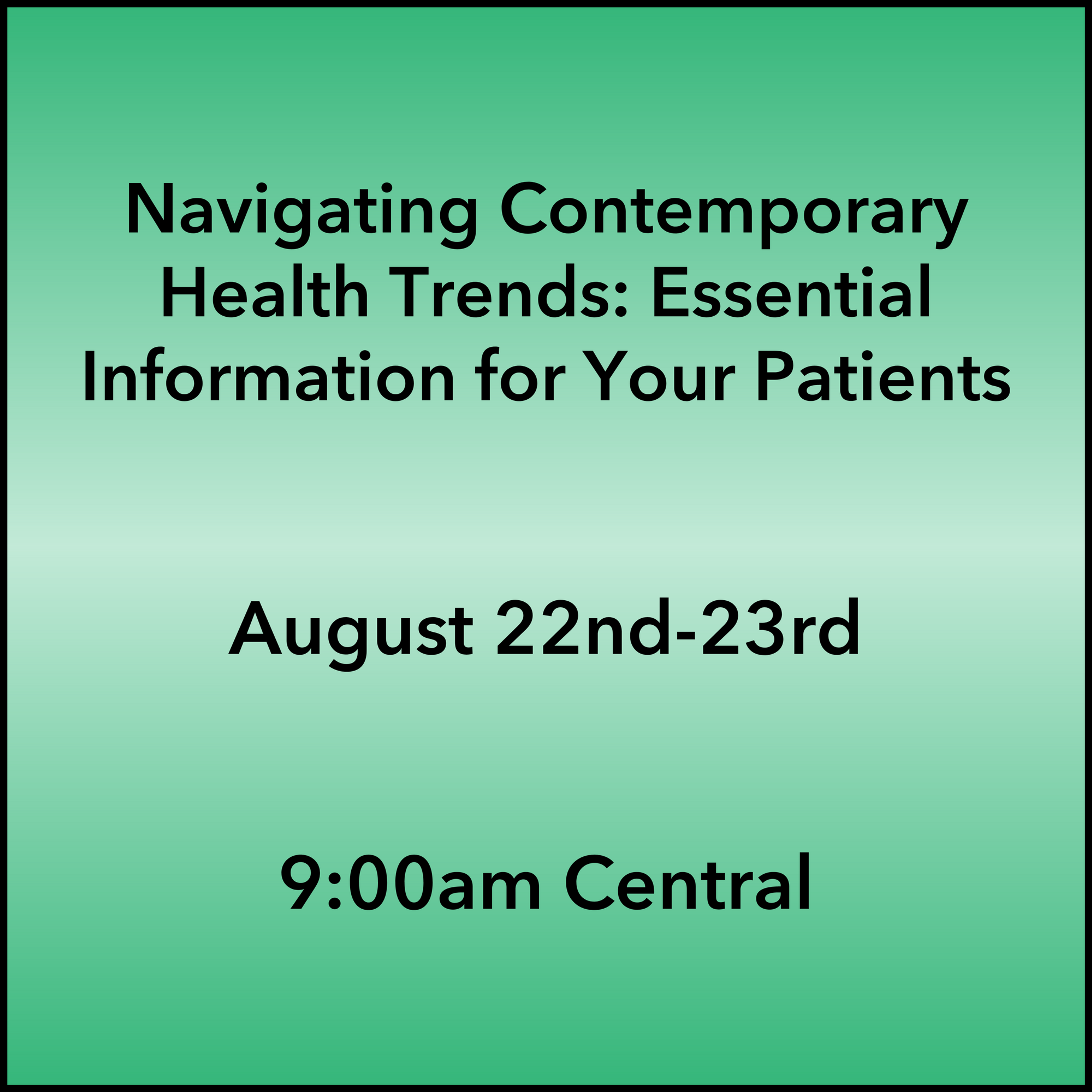 August 22-23, 2026 Health Trends Webinar 9:00am Central