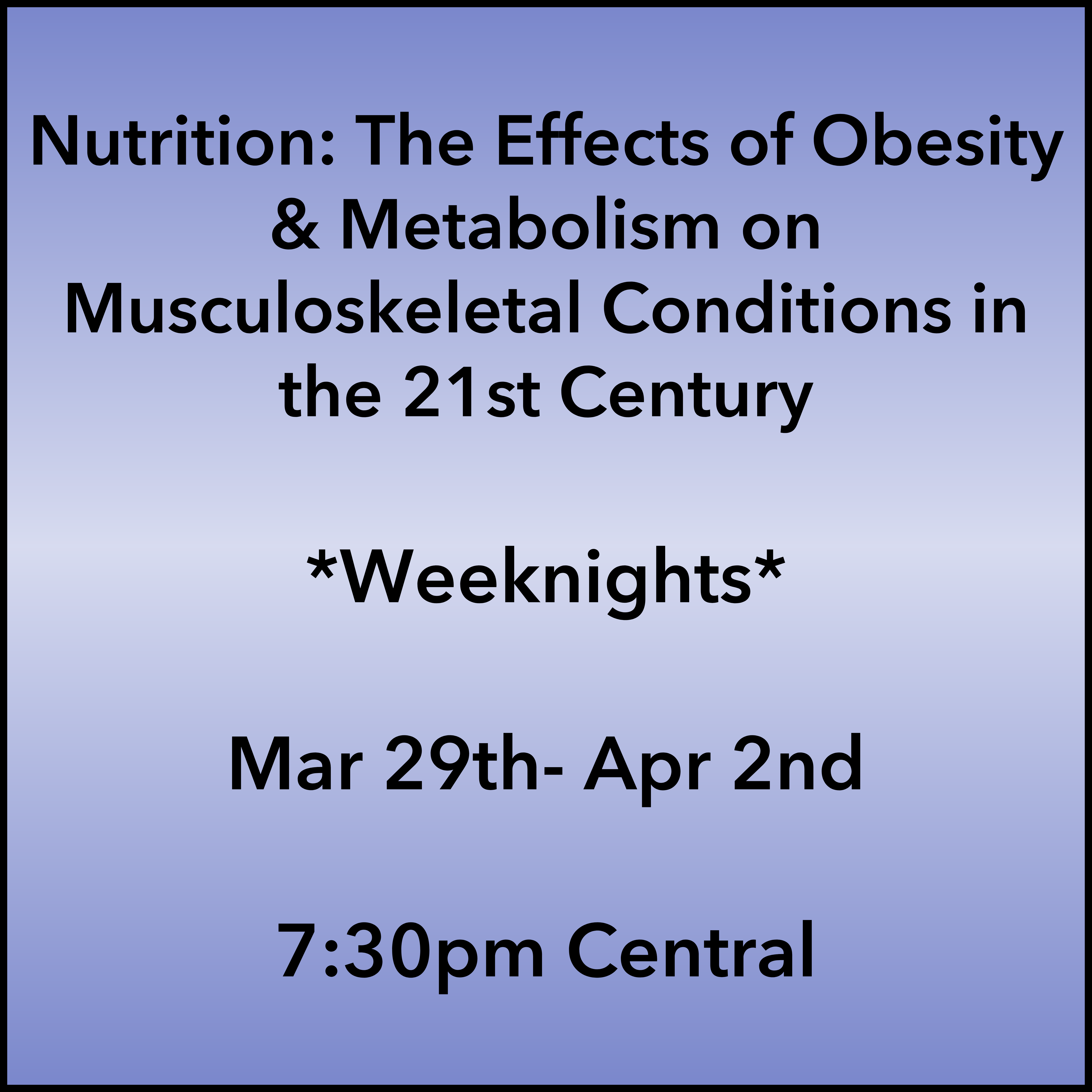 March 29- April 2, 2027 Obesity Weeknight Webinar 7:30pm Central