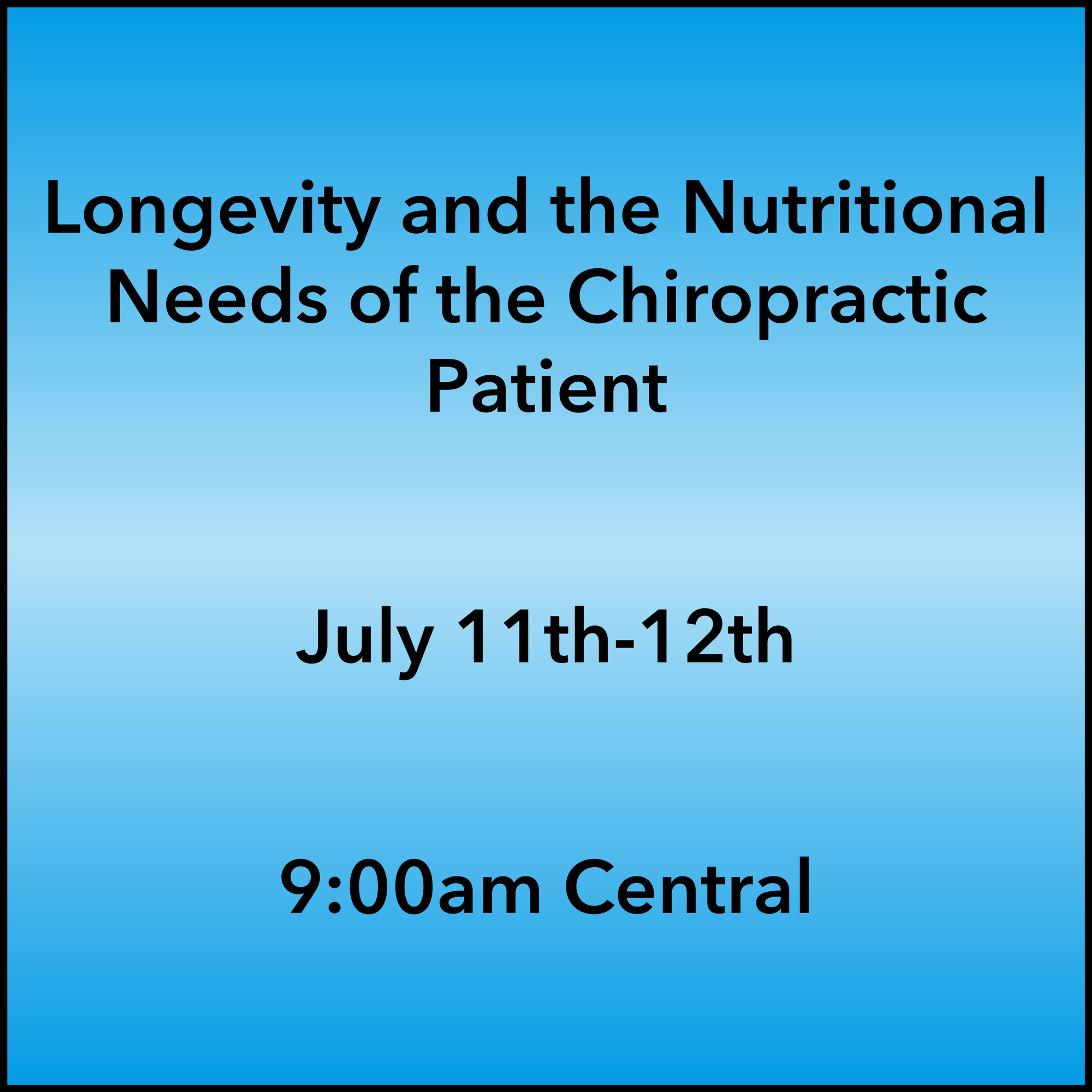 July 11-12, 2026 Longevity Webinar 9:00am Central
