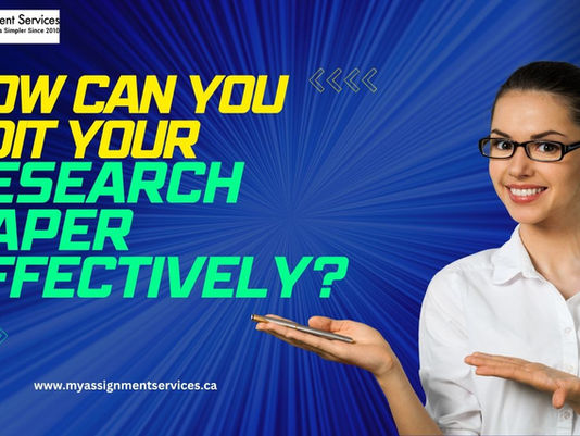 How can you Edit your Research Paper Effectively?