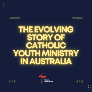 The Evolving Story of Catholic Youth Ministry in Australia
