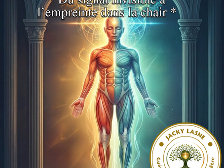 Du Signal à la Chair. Biologie Sacrée de notre corps.