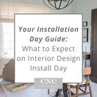 Interior Design Installation Day Guide by CNC Home & Design featuring a completed, professionally designed interior