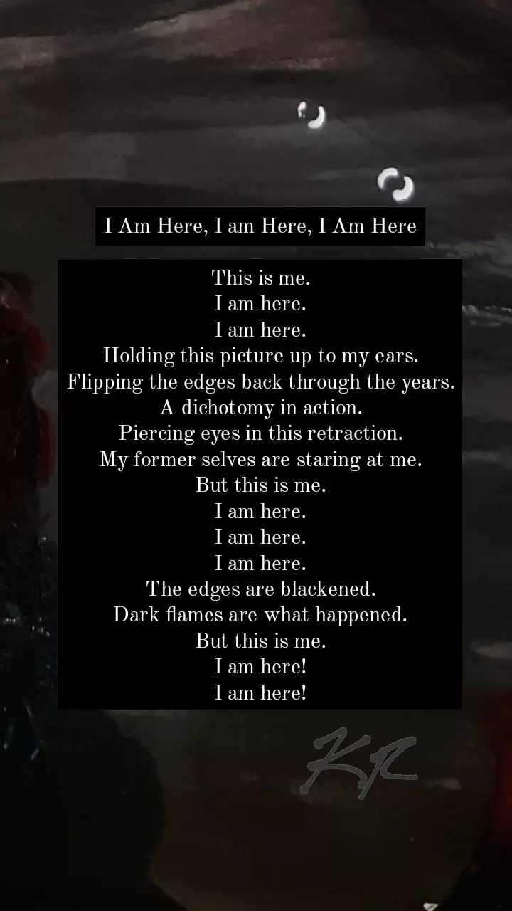 I am Here, I am Here, I am Here