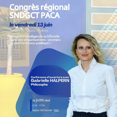 L'intelligence artificielle révolutionnera-t-elle le service public ? - Conférence la philosophe Gabrielle Halpern au Congrès régional SNDGCT PACA à Hyères