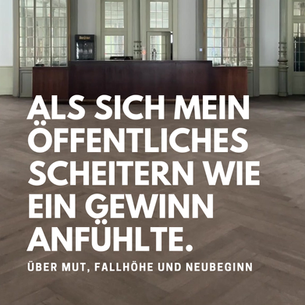 Als sich mein öffentliches Scheitern wie ein Gewinn anfühlte.