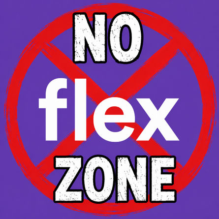NO FLEX ZONE?
What Happened When I Asked a Company Called “Flex” for a Little More Flexibility for My Elderly Cousin