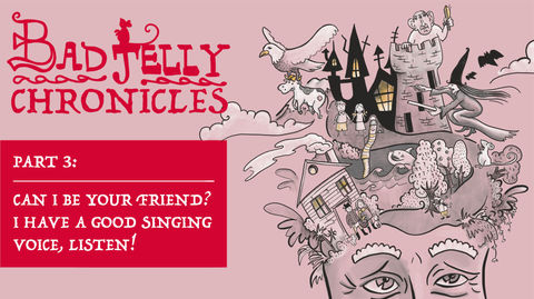The Badjelly Chronicles: Episode Three
