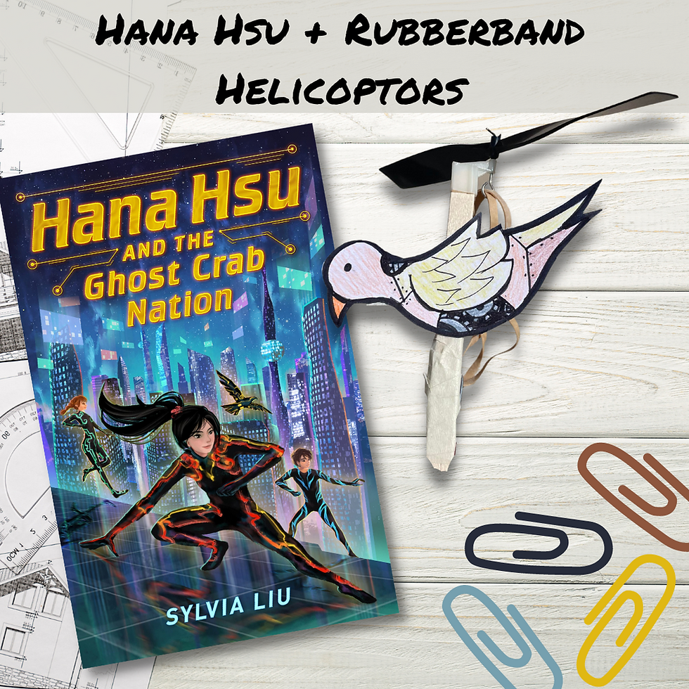 A graphic showing a white wooden background and black text saying: Hana Hsu + Rubberband Helicoptors. Below the text is an image of the book Hana Hsu and the Ghost Crab Nation and a rubberband helicoptor decorated to look like a mechanical bird.