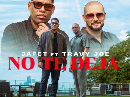 Jafet ft. Travy Joe lanzan su nuevo sencillo “No Te Deja”