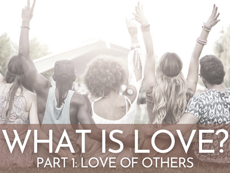 What is Love? 1. Love of Others.