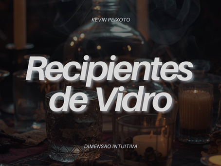 Porque os recipientes de vidro são melhores que os de plástico na hora da magia?