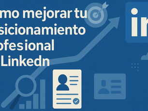 Cómo mejorar el posicionamiento profesional en LinkedIn con perfil optimizado y estrategia digital
