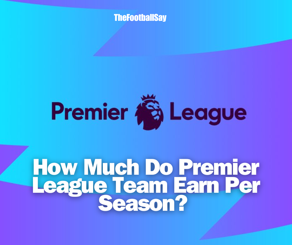 How much does premier league team earn per season?
