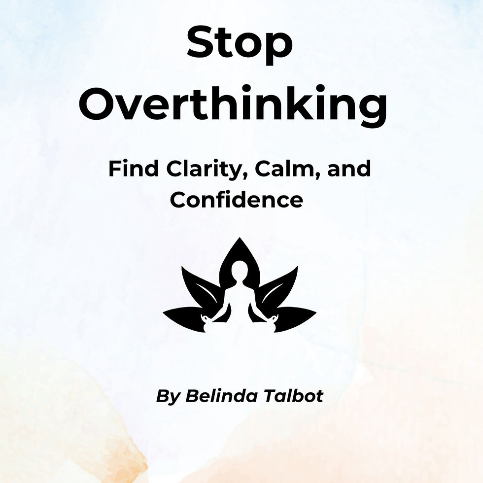 Stop Overthinking: Find Clarity, Calm, and Confidence. By Belinda Talbot. Calmmindguide.