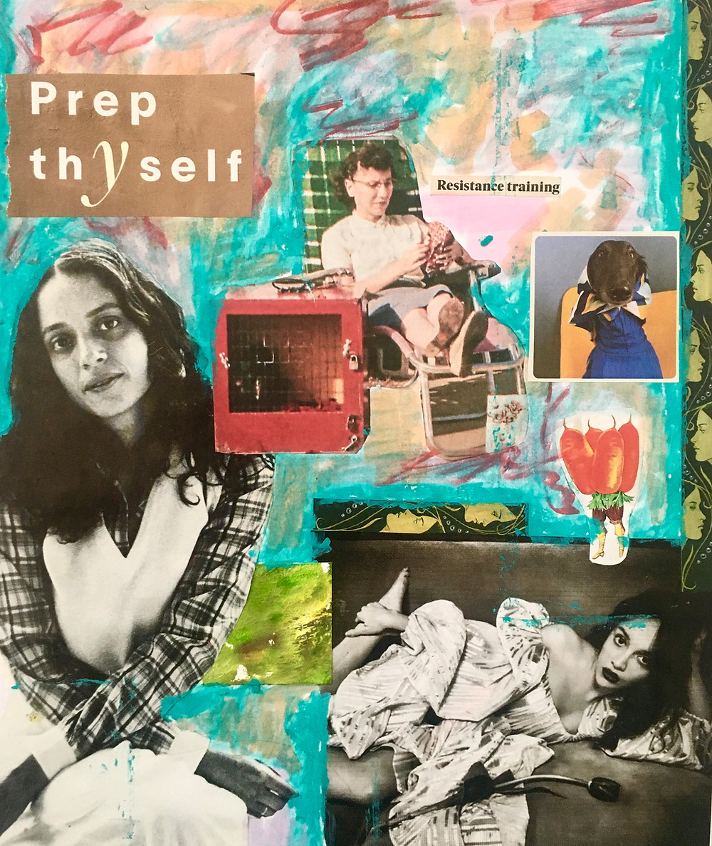 Mixed media collage of magazine pictures of three women, a dog, and other little illustrations. The words "prep thyself" and "resistance training" are displayed. There is also paint surrounding the pictures. Collage was created by Art Therapist Jackie Schuld