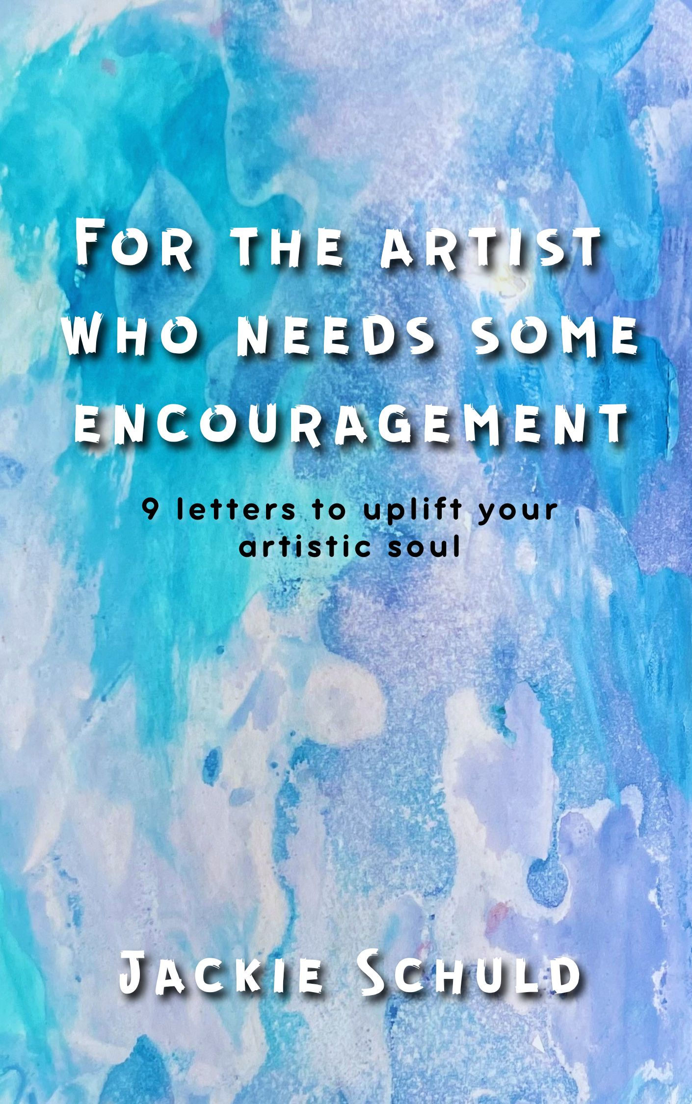 For the Artist Who Needs Encouragement