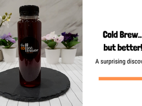 Cold Brew... but better!