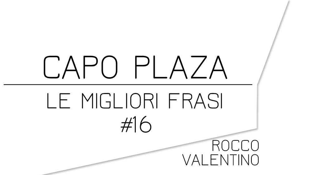Capo Plaza Le Migliori Frasi