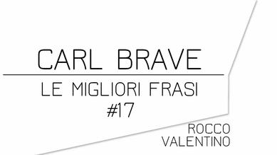 CARL BRAVE: Le migliori frasi
