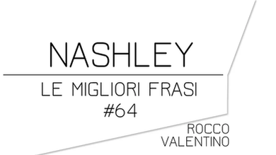 NASHLEY: Le migliori frasi