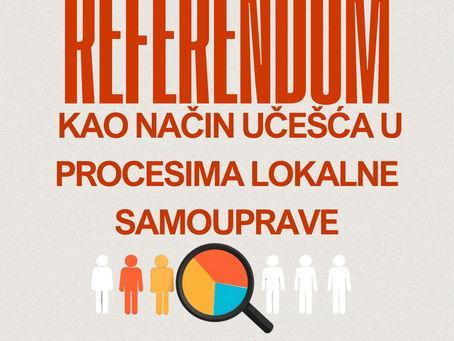 REFERENDUM GRAĐANA KAO NAČIN UČEŠĆA U PROCESIMA LOKALNE SAMOUPRAVE