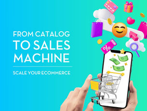 From Catalog to Sales Machine: How to Scale Your eCommerce