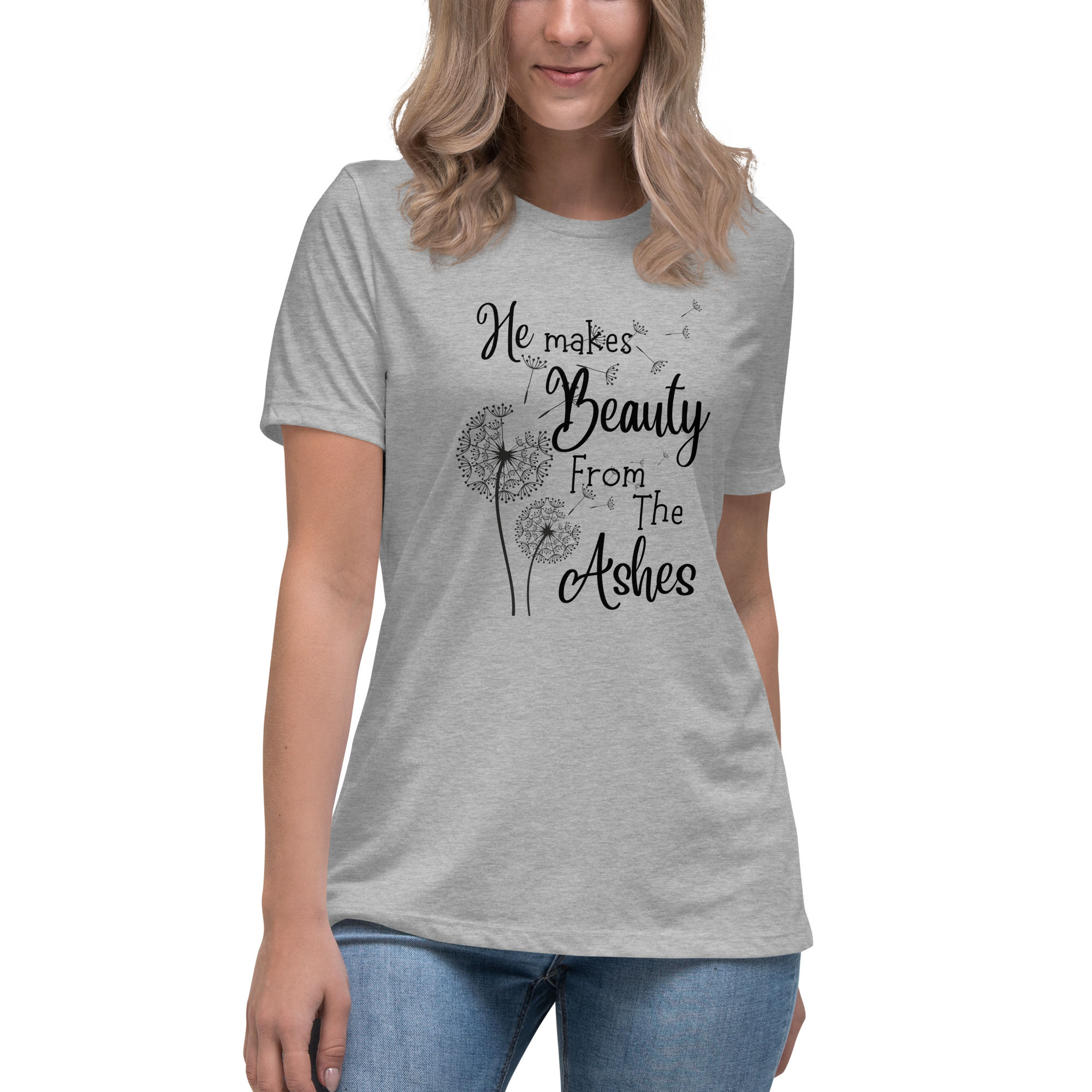 He Makes Beauty From The Ashes Women's Relaxed T-Shirt