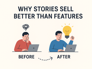 "Infographic titled 'Why Stories Sell Better Than Features' showing a before-and-after contrast. On the left, an illustrated man looks frustrated while working on a laptop with a scribble thought bubble above his head labeled 'Before.' On the right, the same man appears happy with a raised fist and a glowing lightbulb overhead, labeled 'After,' representing insight and success through storytelling."