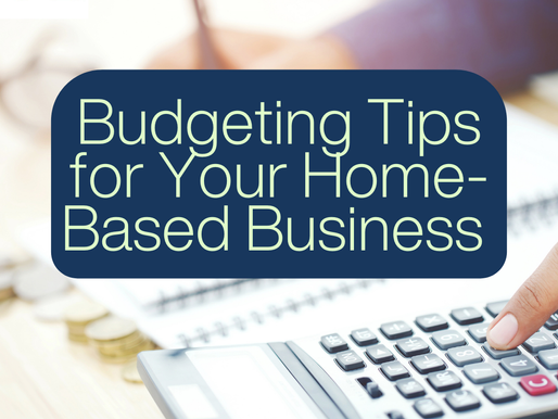 Budgeting Tips for Your Home-Based Business