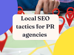 Local SEO tactics for PR agencies targeting small businesses