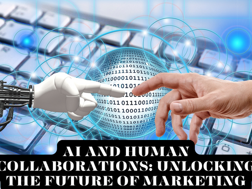 AI and Human Collaborations: Unlocking The Future of Marketing