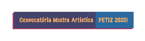 Convocatória Mostra Artística Petiz 2025